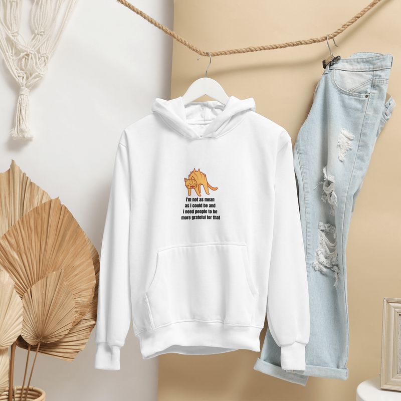 Sassy Cat Hoodie — "I’m not as mean as I could be..." Hooded Sweatshirt