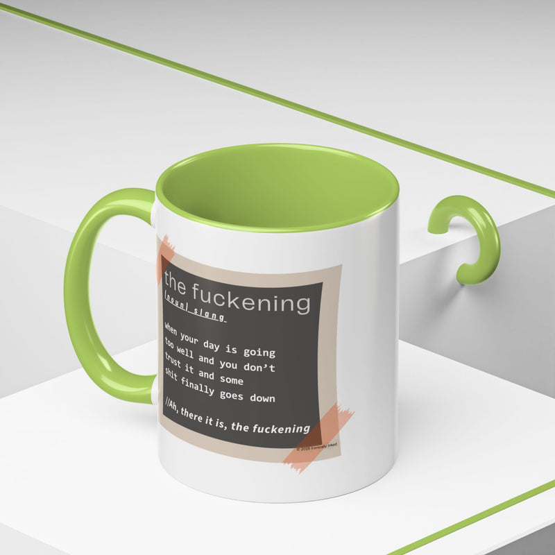 Coffee or Tea Mug — "the fuckening" Definition Accent Mug