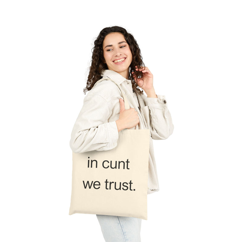 "In Cunt We Trust" - Cotton Canvas Reusable Tote Bag