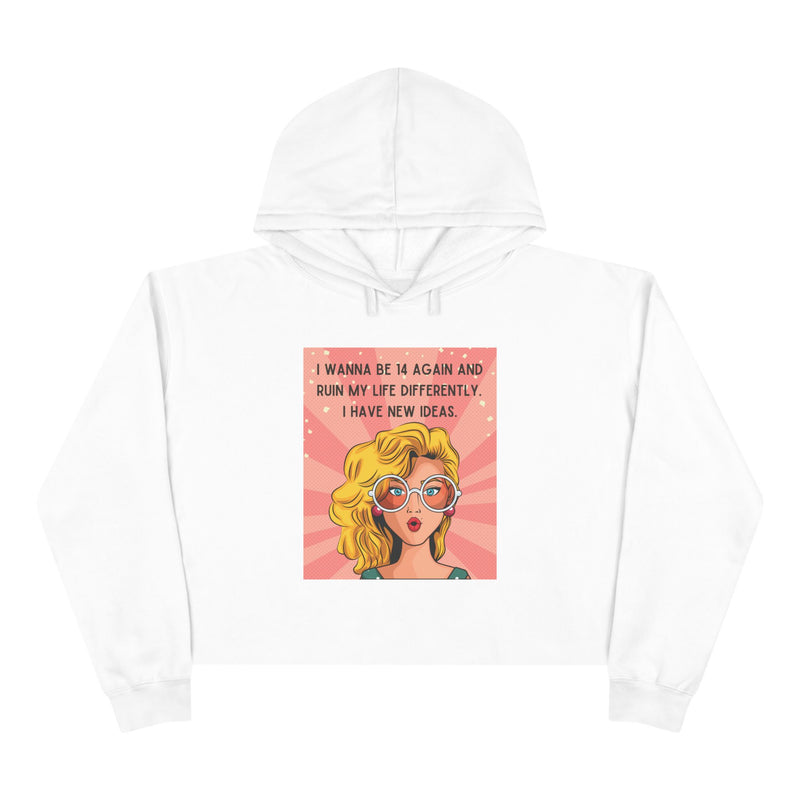 Crop Hoodie - Retro Pop Art 'I Wanna Be 14 Again' Graphic Hooded Sweatshirt