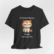 Sassy Cat T-Shirt — "It’s Not Just My Face, I Really Don’t Like You" Graphic Tee