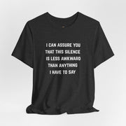 Graphic Tee — "This Silence Is Less Awkward Than Anything I Have to Say" T-Shirt
