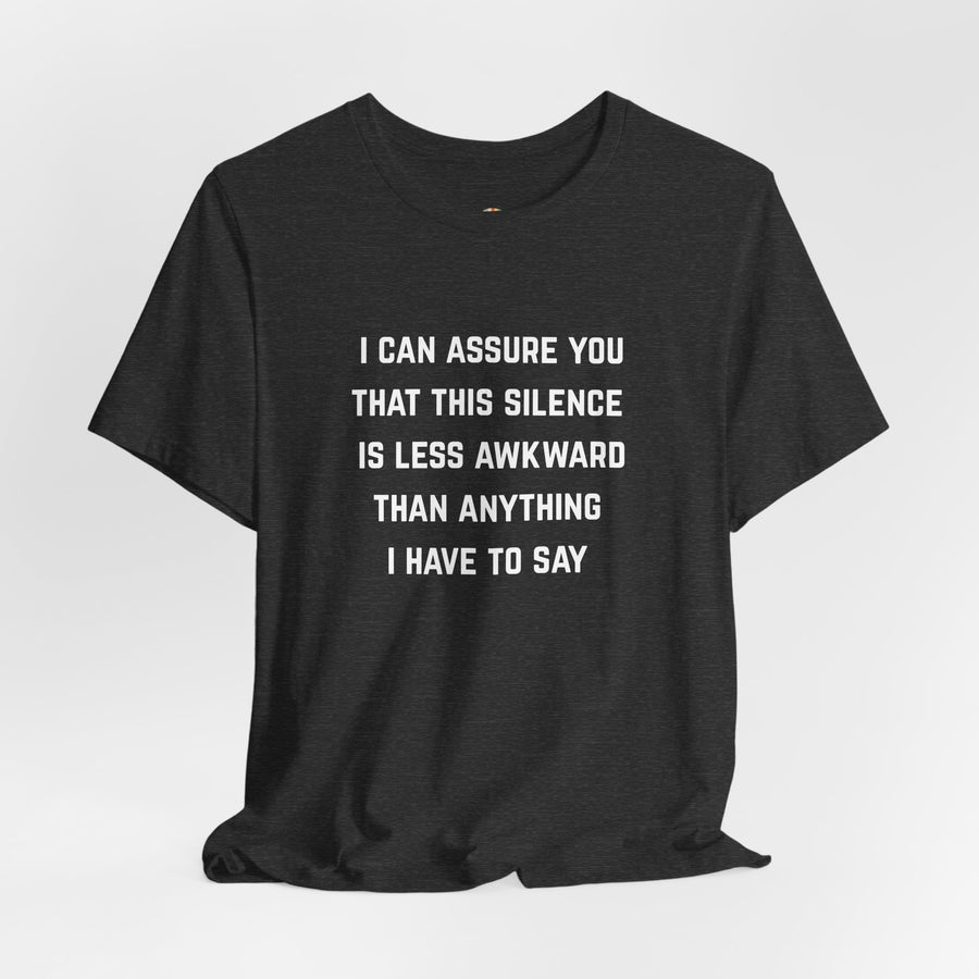 Graphic Tee — "This Silence Is Less Awkward Than Anything I Have to Say" T-Shirt