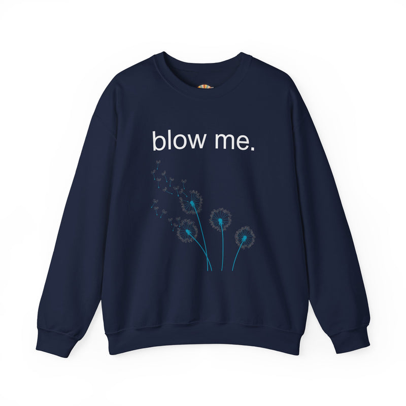 Crewneck Sweatshirt — "blow me." Dandelion Graphic Casual Pullover