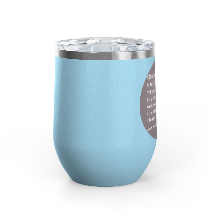 12oz Wine Tumbler — "the fuckening" Definition Outdoor Wine Cup Pairs Perfectly with Patio Day Drinking