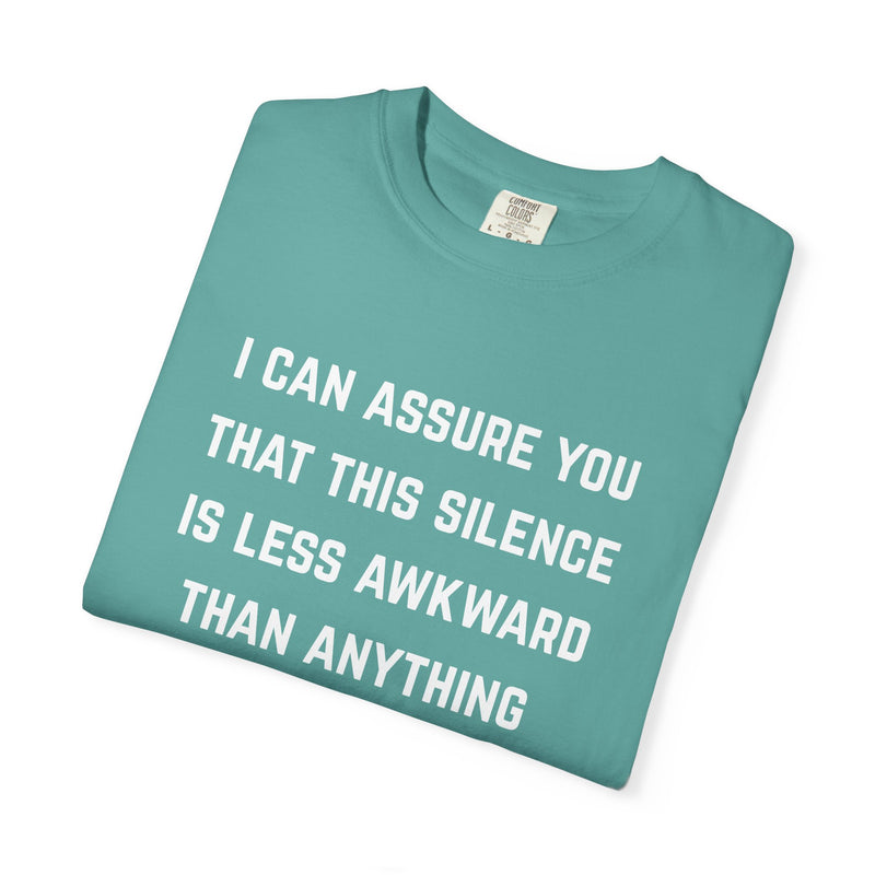 Graphic Tee — "I Can Assure You That This Silence Is Less Awkward Than Anything I Have to Say" Oversized T-Shirt