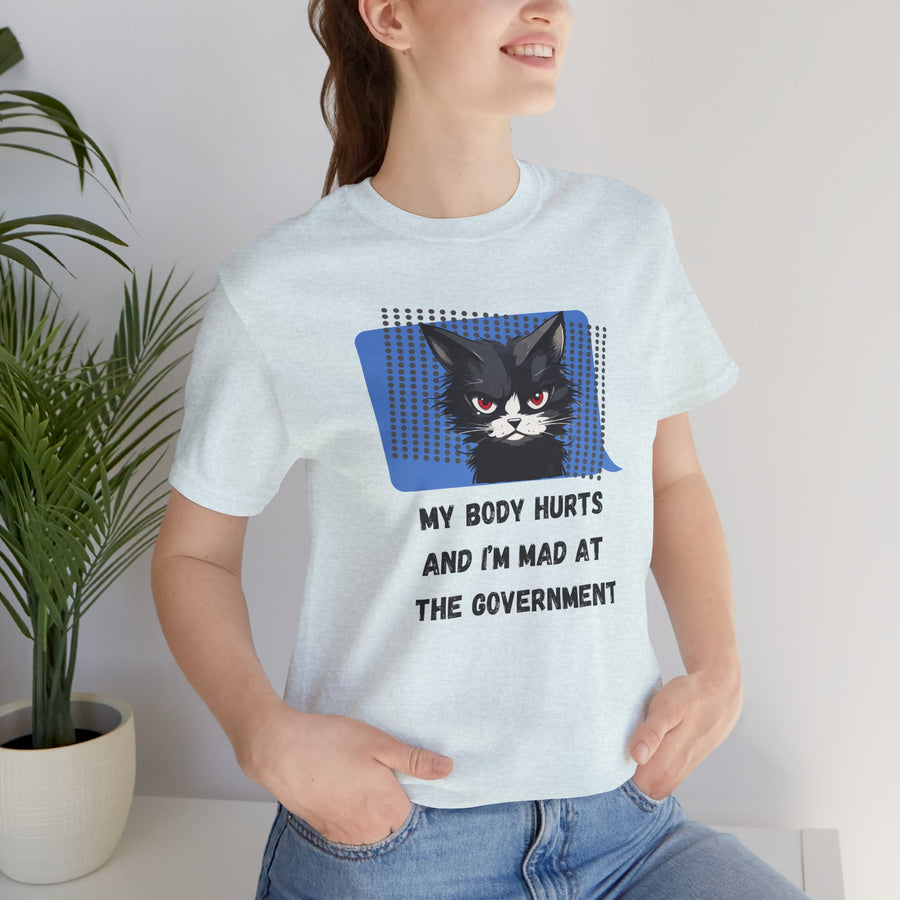 Sassy Cat Tee – “My Body Hurts and I’m Mad at the Government” Graphic T-Shirt