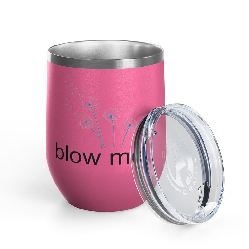 "Blow Me" Dandelions Wine Tumbler - Stainless Steel 12oz
