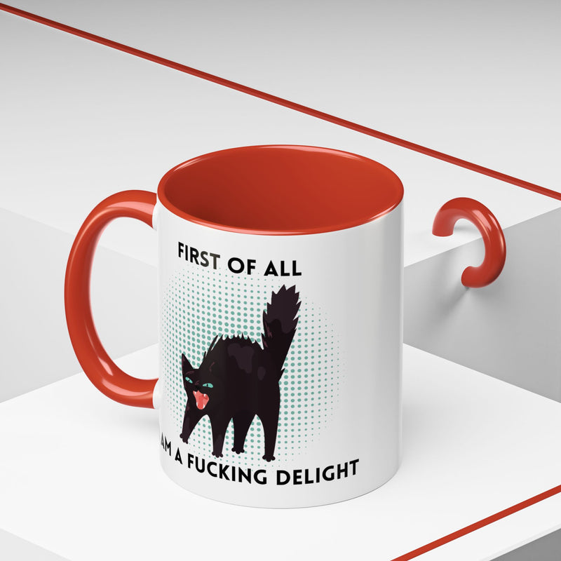 Accent Mug — "First of All I Am a Fucking Delight" Sassy Black Cat Coffee or Tea Mug