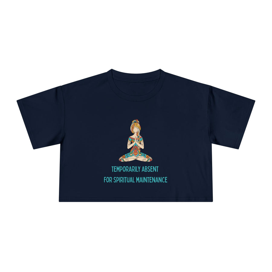 Spiritual Crop Top T-Shirt— "Temporarily Absent for Spiritual Maintenance" Graphic Tee