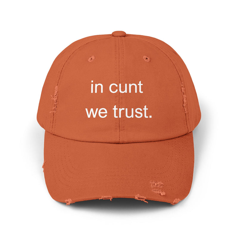 Distressed Baseball Cap — "In Cunt We Trust" Sassy Statement Hat
