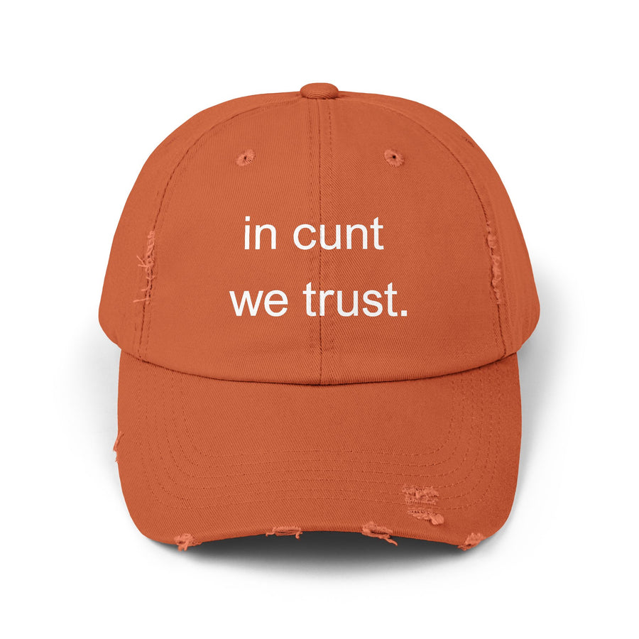 Distressed Baseball Cap — "In Cunt We Trust" Sassy Statement Hat