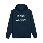 Statement Hoodie — "In Cunt We Trust" Hooded Sweatshirt