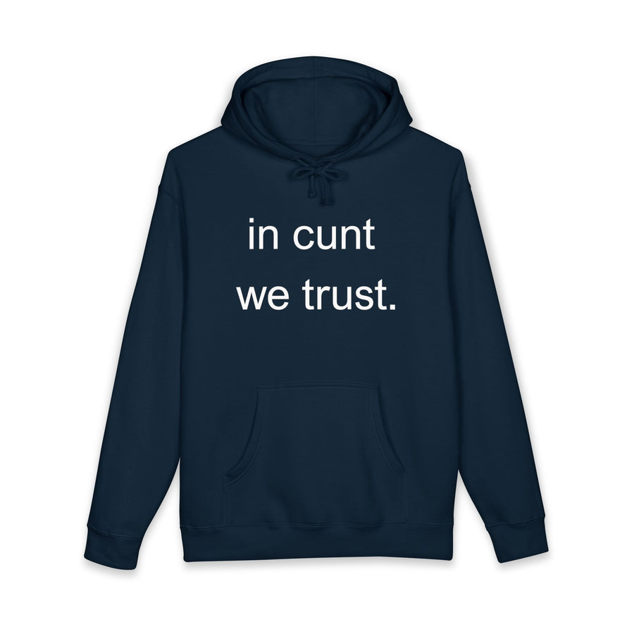 Statement Hoodie — "In Cunt We Trust" Hooded Sweatshirt