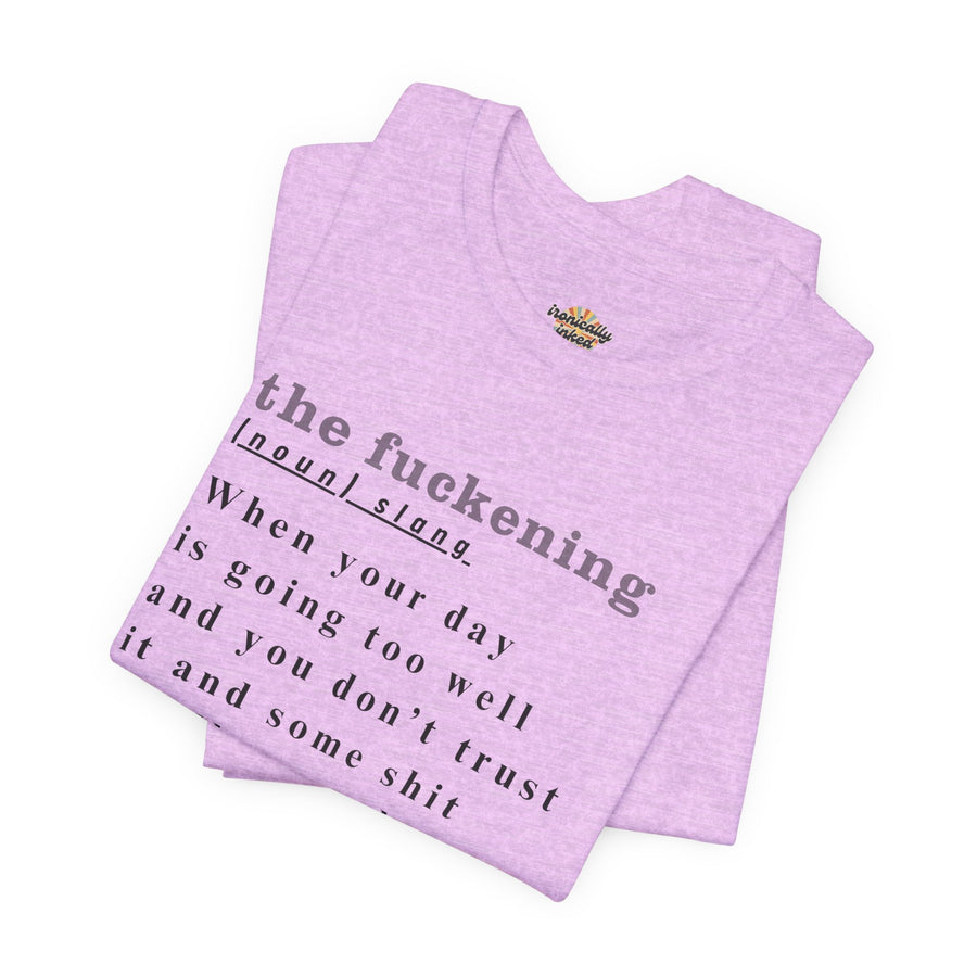 T-Shirt “the fuckening” Definition —  Graphic Tee