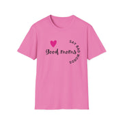 Good Moms Say Bad Words - Unisex Softstyle T-shirt