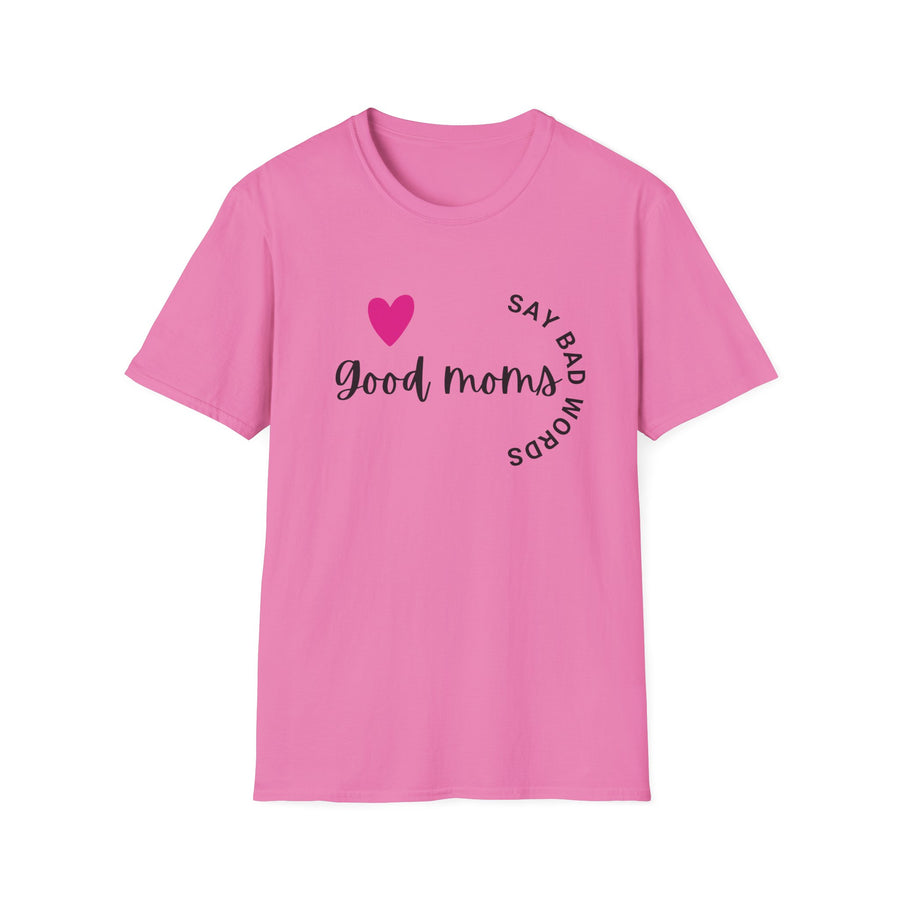 Good Moms Say Bad Words - Unisex Softstyle T-shirt