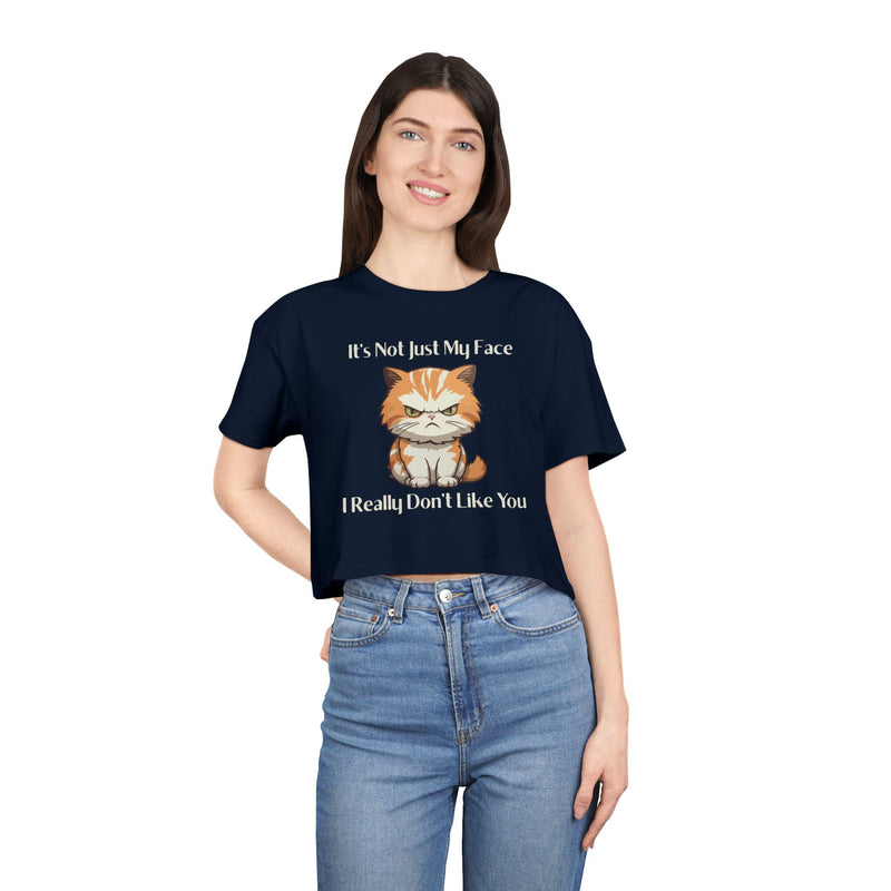 Sassy Cat Crop T-Shirt — "It's Not Just My Face I Really Don't Like You" Graphic Tee
