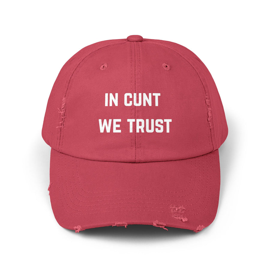 Distressed Baseball Cap — "In Cunt We Trust" Sassy Statement Hat