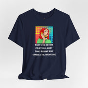 Pop Art Tee — "What's the Return Policy on a Man? I Was Rushing and Grabbed the Wrong One" T-Shirt
