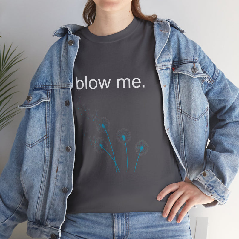 Graphic Tee — "blow me." Dandelion Puff T-Shirt