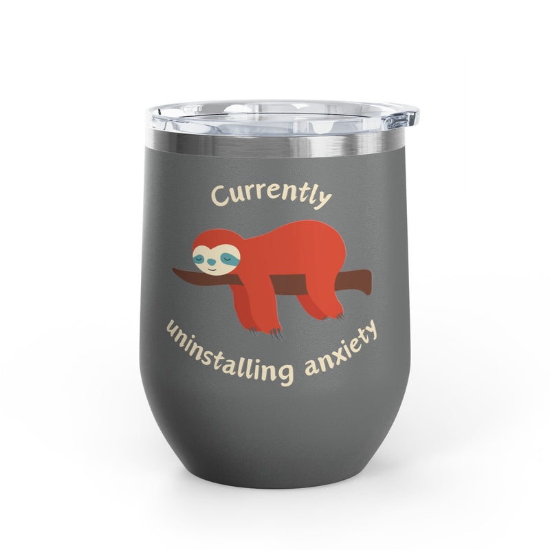 "Currently Uninstalling Anxiety" Sloth Insulated Wine Tumbler - Stainless Steel 12oz
