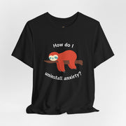 Sloth Tee 'How Do I Uninstall Anxiety?' Mental Health Awareness T-Shirt