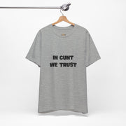 Graphic Tee — "In Cunt We Trust" Bold Statement T-Shirt