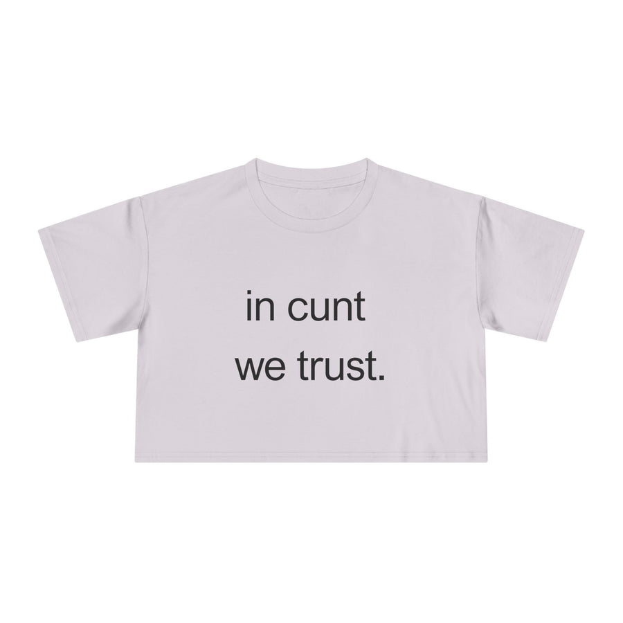 Crop Tee — “in cunt we trust.” Bold Feminist Statement T-shirt Top