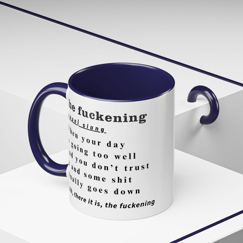 Coffee or Tea Mug — "the fuckening" Definition Accent Mug