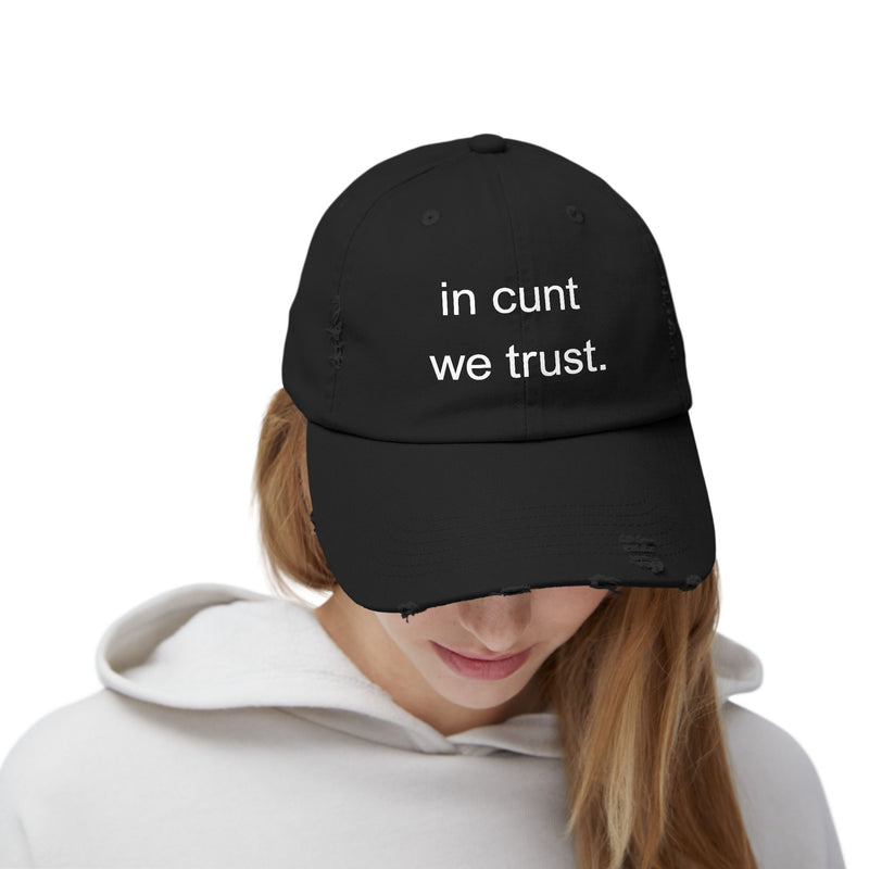 Distressed Baseball Cap — "In Cunt We Trust" Sassy Statement Hat