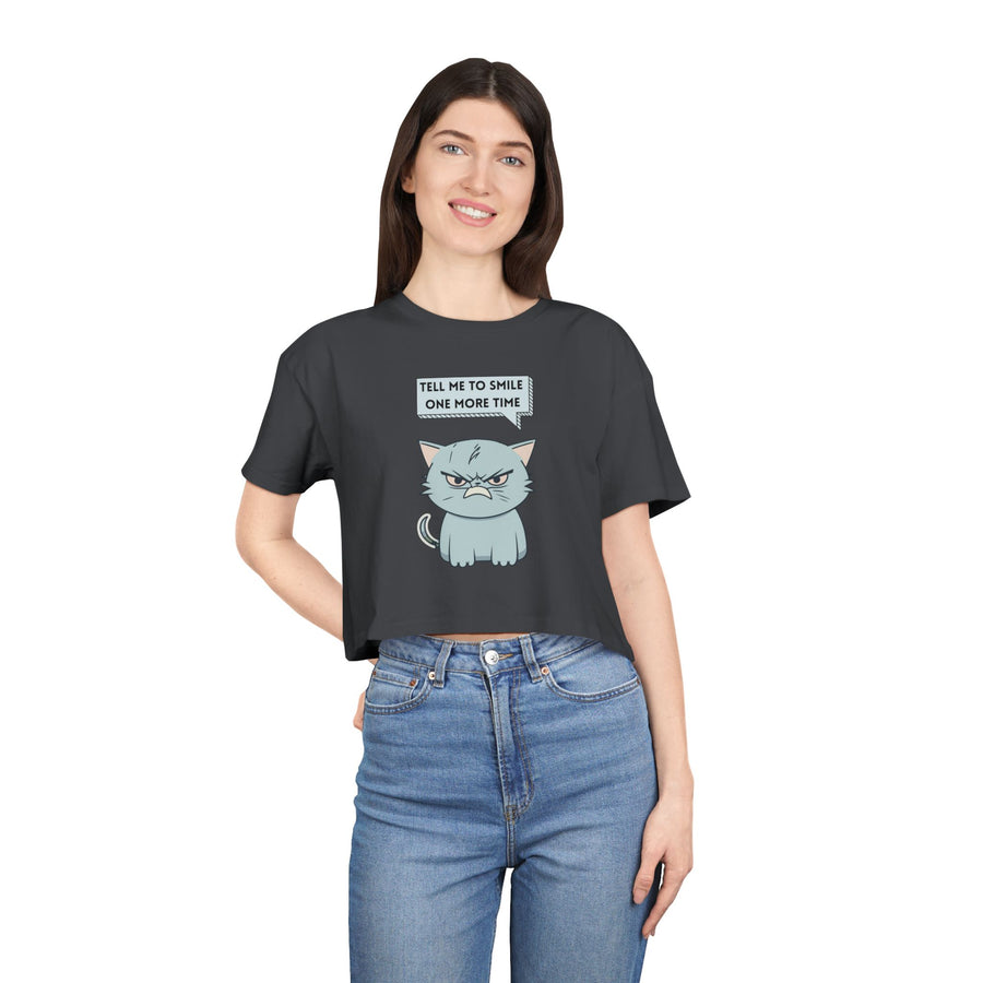 Sassy Cat Crop Tee — "Tell Me To Smile One More Time"  Women's T-Shirt Top