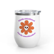 "Kinda Emotional Kinda Emotionless" Wine Tumbler - Stainless Steel 12oz