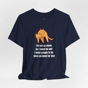 Sassy Cat T-Shirt — "I’m not as mean as I could be and I need people to be more grateful for that" Graphic Tee