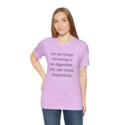 T‑Shirt — “I’m no longer shrinking to be digestible. You can choke, respectfully.” Statement Tee