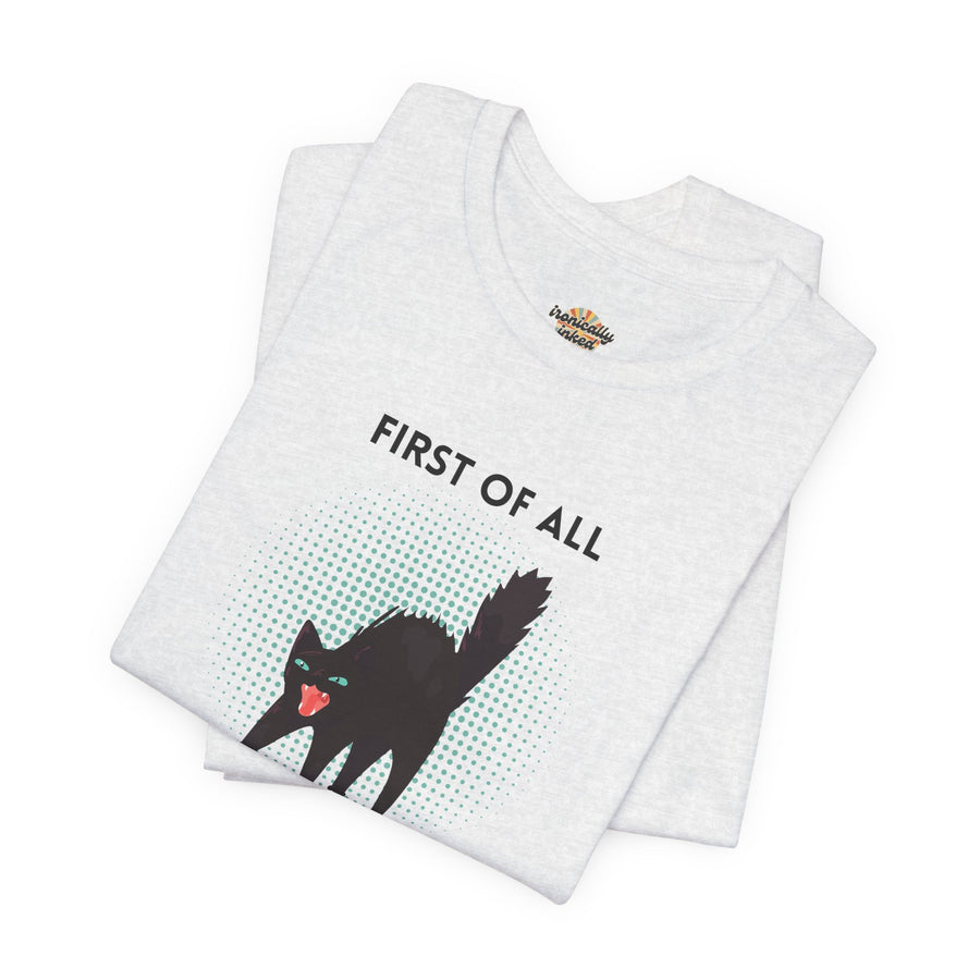 Graphic Tee — "First of All I Am a Fucking Delight" Angry Cat T-Shirt
