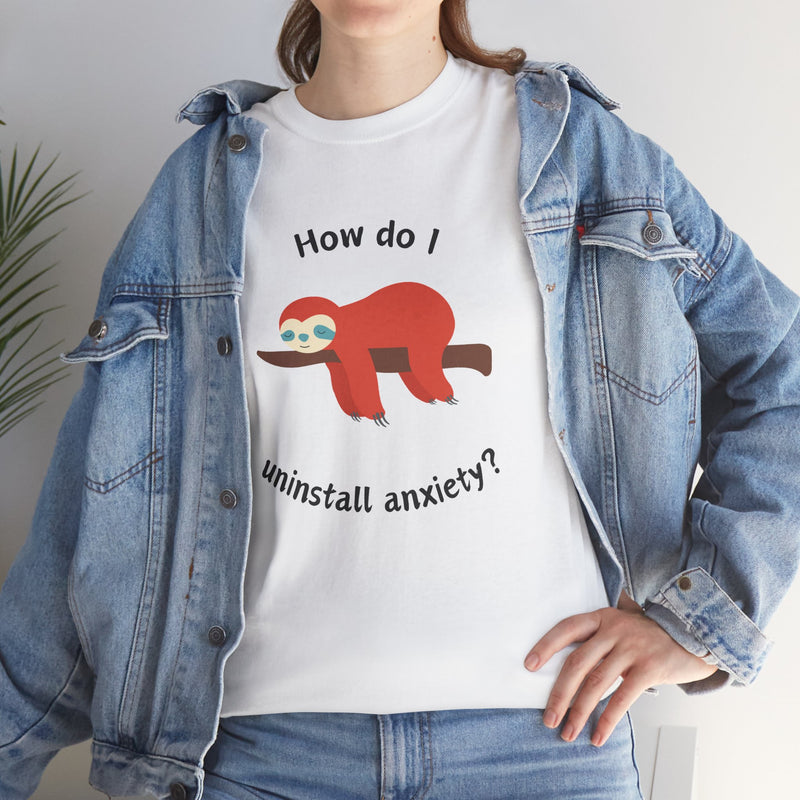 Anxious Sloth Tee — "How do I uninstall anxiety?" Graphic T-Shirt