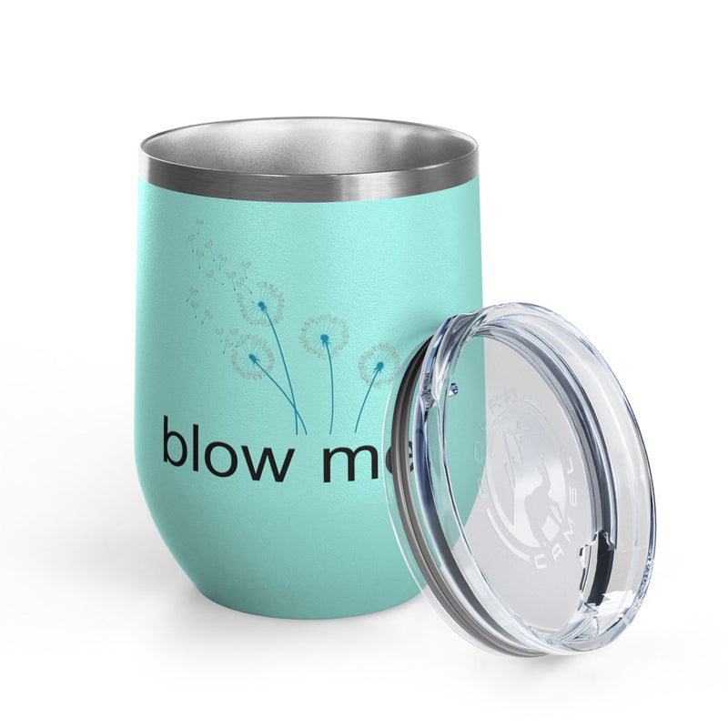 "Blow Me" Dandelions Wine Tumbler - Stainless Steel 12oz