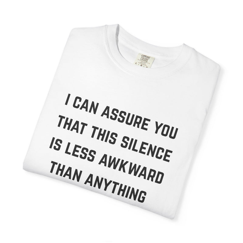 Graphic Tee — "I Can Assure You That This Silence Is Less Awkward Than Anything I Have to Say" Oversized T-Shirt
