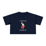 Graphic Crop Tee — 'If You Don't Think You Shouldn't Talk' Wonderland Crop T-Shirt