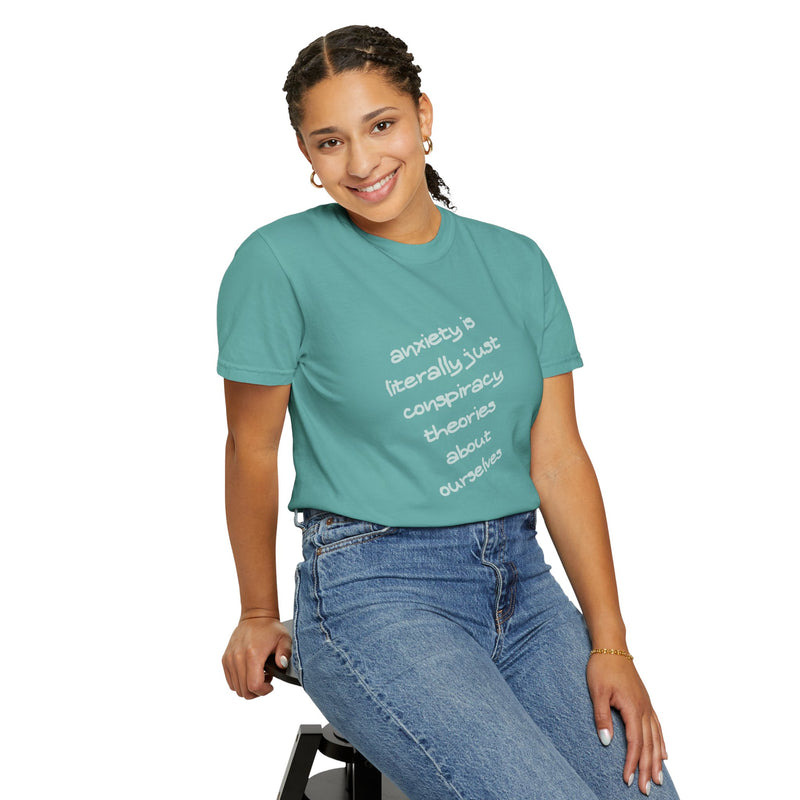 Graphic T-shirt "Anxiety Is Literally Just Conspiracy Theories About Ourselves" Tee