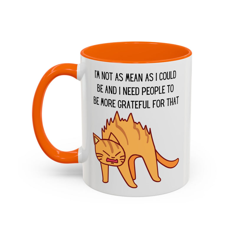 Coffee or Tea Mug - "I'm Not As Mean As I Could Be" Sassy Cat Accent Mug (11/15oz)