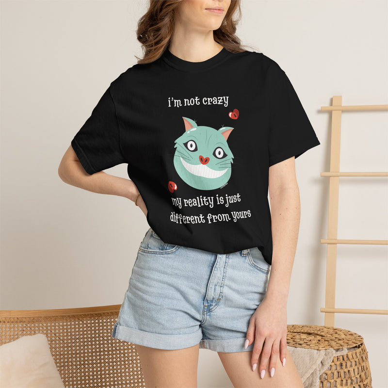 'I'm Not Crazy, My Reality Is Just Different From Yours' Comfort Colors Wonderland Garment Dyed Graphic T-Shirt
