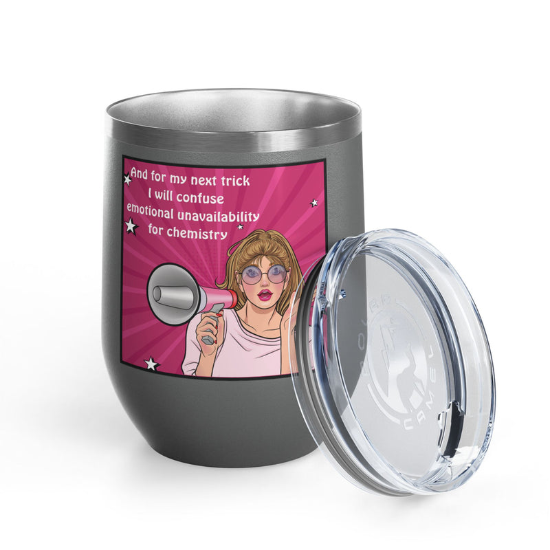 Pop Art Wine Tumbler — “And for My Next Trick I Will Confuse Emotional Unavailability for Chemistry”