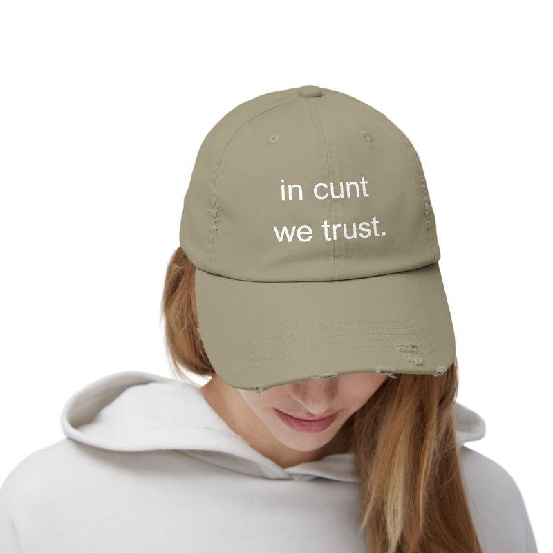Distressed Baseball Cap — "In Cunt We Trust" Sassy Statement Hat