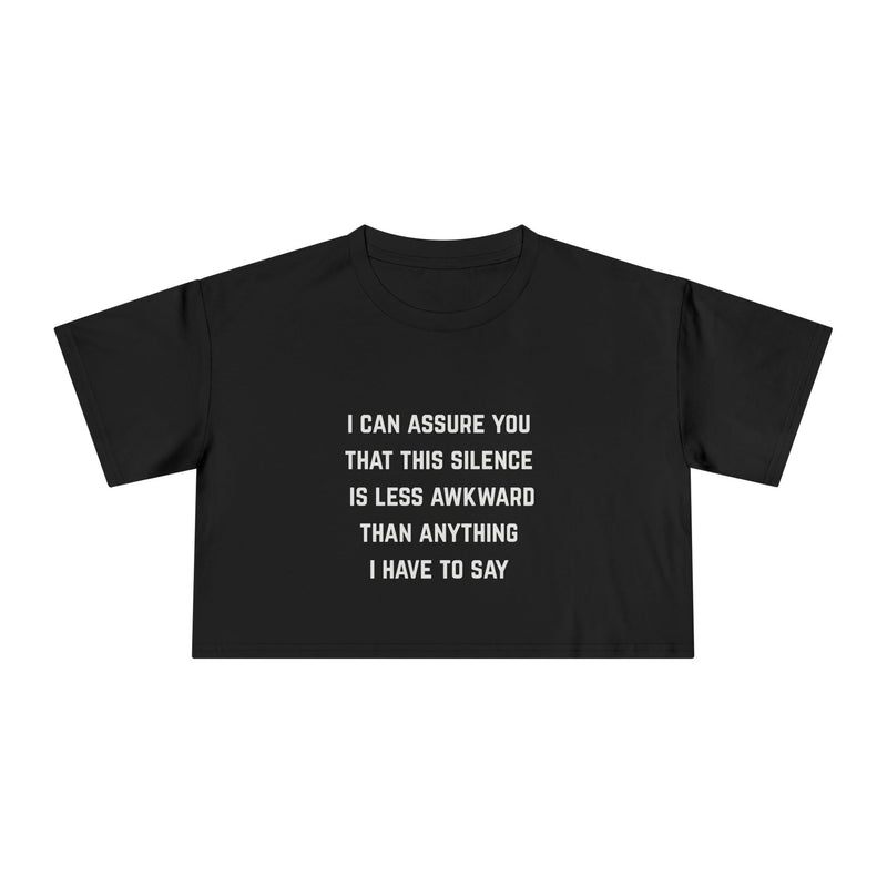 Text Statement Crop Tee — "I Can Assure You That This Silence Is Less Awkward Than Anything I Have To Say" Minimalist Graphic T-Shirt Top