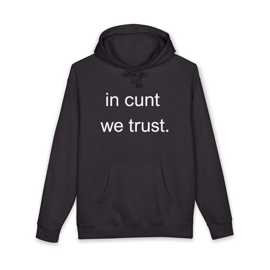 Statement Hoodie — "In Cunt We Trust" Hooded Sweatshirt