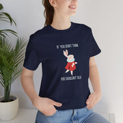 Graphic Tee — "If You Don't Think Then You Shouldn't Talk" Wonderland T-Shirt