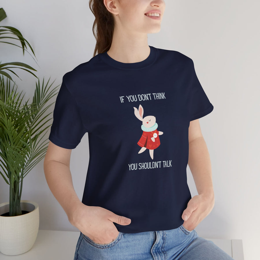 Graphic Tee — "If You Don't Think Then You Shouldn't Talk" Wonderland T-Shirt