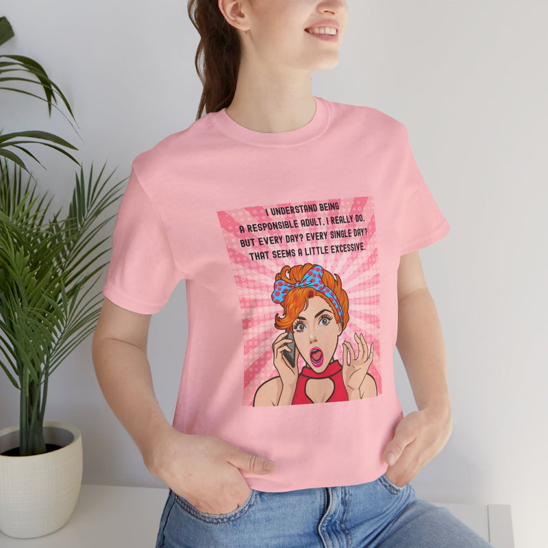 Retro Graphic Tee — “I Understand Being A Responsible Adult… That Seems A Little Excessive” Pop Art T-Shirt